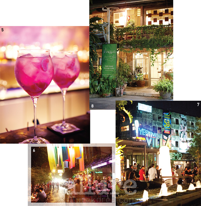 5 W 호텔 방콕의 시그니처칵테일. 6 ‘크레이지’한방콕의 밤, 카오산 로드.7 비밀스러운 주택같은 실롬의 마사지숍.루엔 누아드. 8 방콕의‘하이소’들이 드나드는클럽, 펑키 빌라.